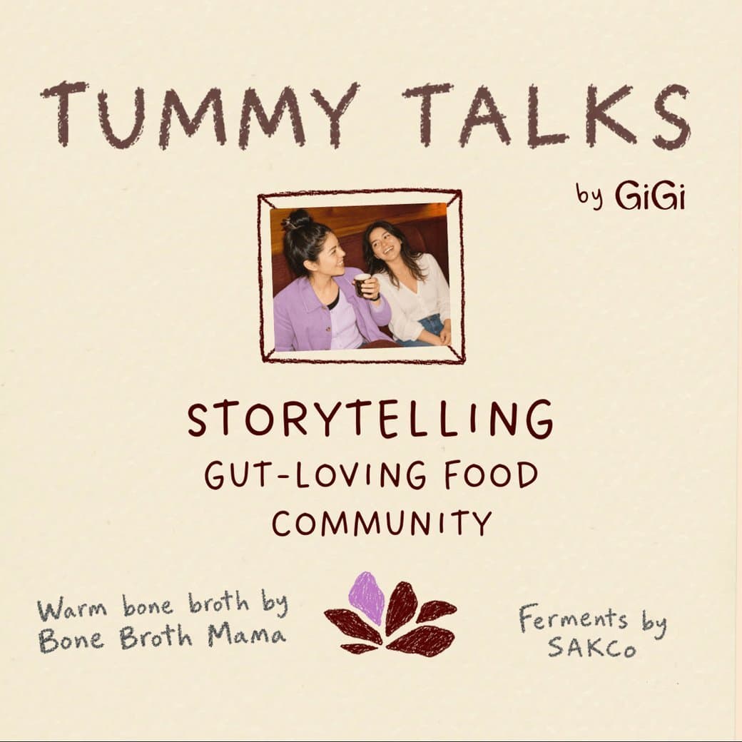 Tummy Talks by Gigi: storytelling, gut-loving food, community. Warm bone broth by Bone Broth Mama, ferments by SAKCo.